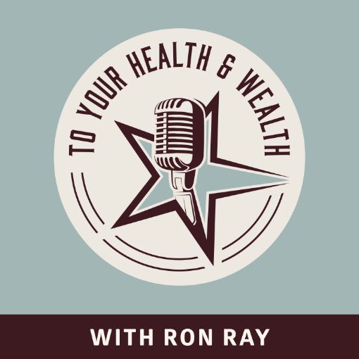 To Your Health and Wealth Podcast with Ron Ray logo